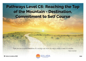 Pathways Level C6: Reaching the Top of the Mountain - Destination, Commitment to Self Course  (#606 @MAS)
